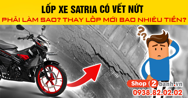 Lốp xe satria có vết nứt phải làm sao thay lốp mới bao nhiêu tiền - 1