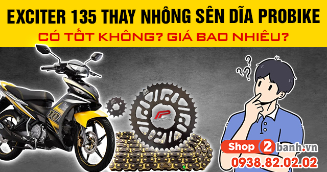 Exciter 135 thay nhông sên dĩa probike có tốt không giá bao nhiêu - 1