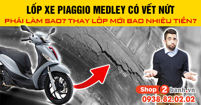 Lốp xe piaggio medley có vết nứt phải làm sao thay lốp mới bao nhiêu tiền - 1