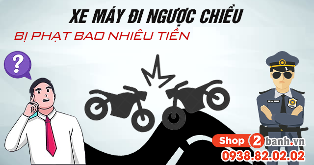 Xe máy đi ngược chiều bị phạt bao nhiêu tiền từ năm 2026 - 1