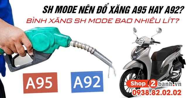 Sh mode 125 nên đổ xăng a95 hay a92 bình xăng sh mode bao nhiêu lít - 1