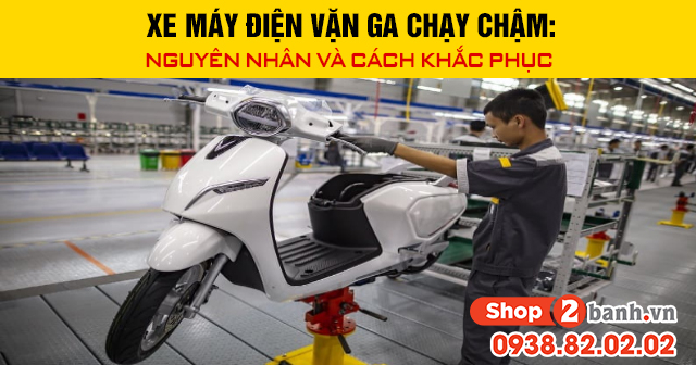 Xe máy điện vặn ga chạy chậm nguyên nhân và cách khắc phục - 1