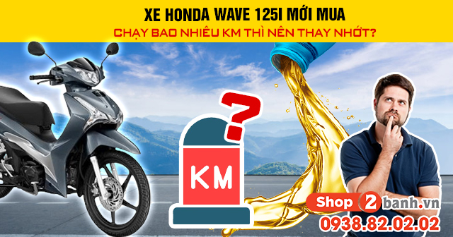 Xe honda wave 125i mới mua chạy bao nhiêu km thì nên 32win nhà cái giải trí cá cược số 1 châu Á - 1