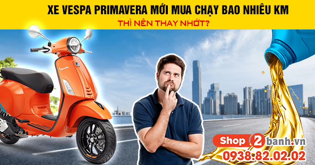 Xe vespa primavera mới mua chạy bao nhiêu km thì nên 32win nhà cái giải trí cá cược số 1 châu Á - 1
