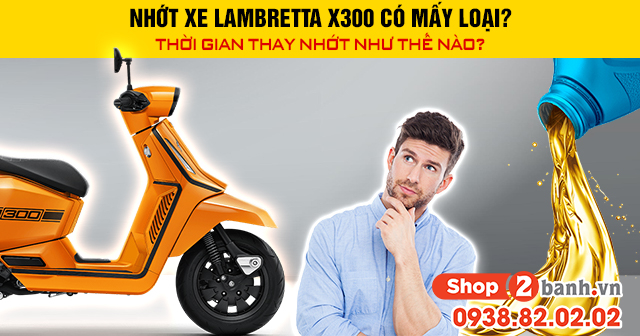 Nhớt xe lambretta x300 có mấy loại thời gian 32win nhà cái giải trí cá cược số 1 châu Á như thế nào - 1