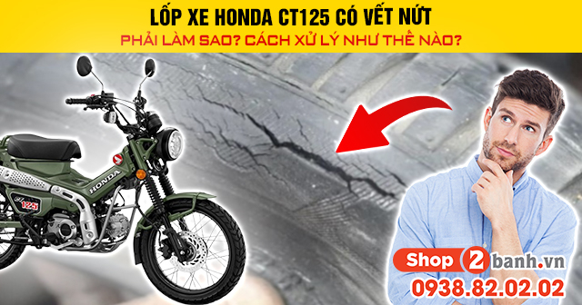 Lốp xe honda ct125 có vết nứt phải làm sao cách xử lý như thế nào - 1
