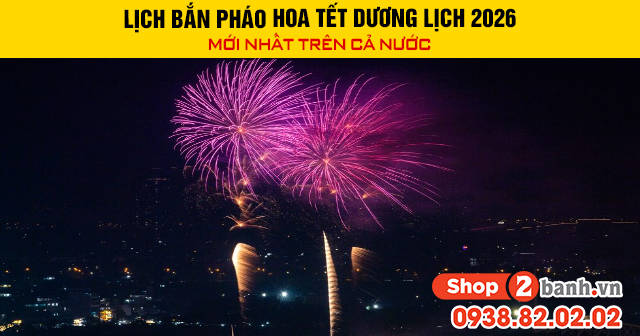 Lịch bắn pháo hoa tết dương lịch 2026 mới trên cả nước - 1