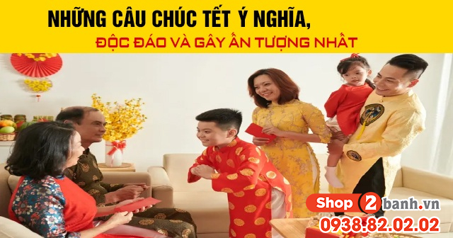 Những câu chúc tết âm lịch ý nghĩa độc đáo và gây ấn tượng - 1