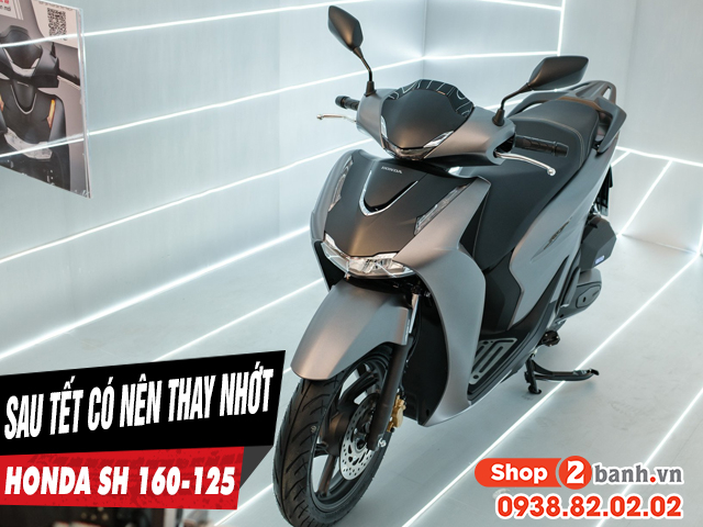 Xe sh 160i-125i có cần thay dầu nhớt sau kỳ nghỉ tết âm lịch không - 1