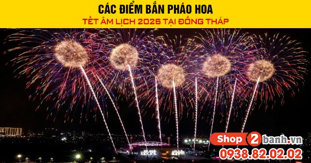 Các điểm bắn pháo hoa tết âm lịch 2026 tại đồng tháp - 1