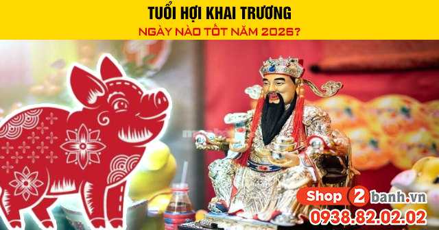 Tuổi hợi khai trương ngày nào tốt năm 2026 - 1
