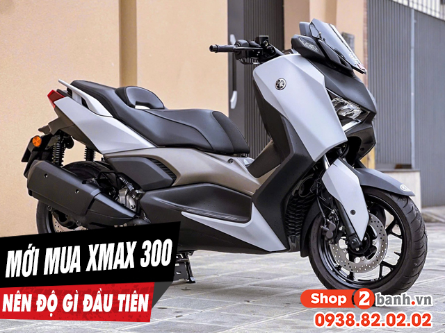 Mới mua xe xmax 300 nên độ gì đầu tiên - 1