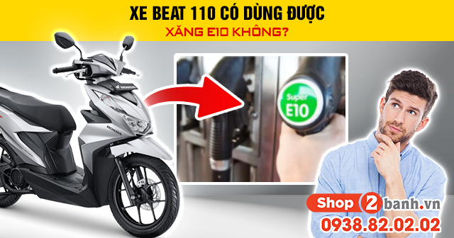 Xe beat 110 có dùng được xăng e10 không - 1