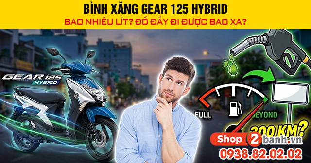 Bình xăng gear 125 hybrid bao nhiêu lít đổ đầy đi được bao xa - 1