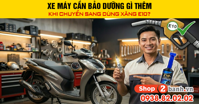 Xe máy cần bảo dưỡng gì thêm khi dùng xăng e10 - 1