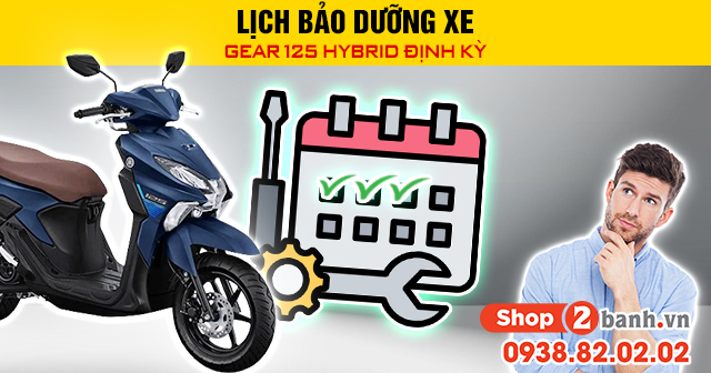 Lịch bảo dưỡng xe máy gear 125 hybrid định kỳ - 1