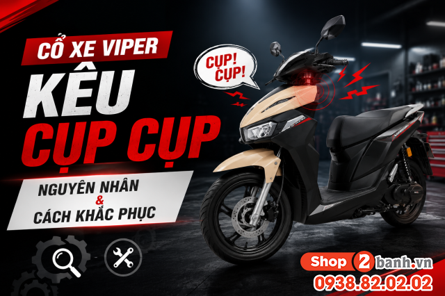 Cổ xe viper kêu cụp cụp nguyên nhân và cách khắc phục - 1