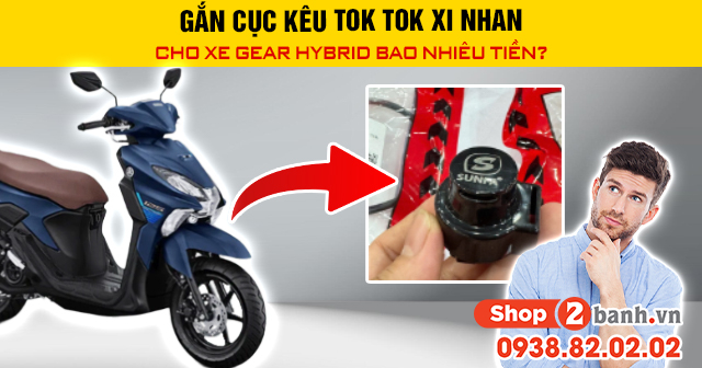 Gắn cục kêu tok tok xi nhan cho xe gear hybrid bao nhiêu tiền - 1