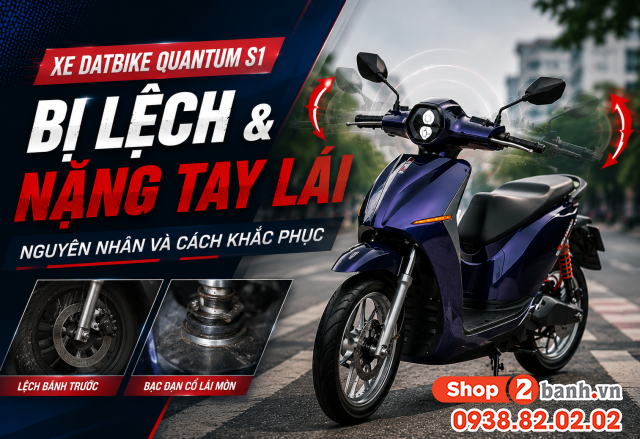 Xe datbike quantum s1 bị lệch và nặng tay lái nguyên nhân và cách khắc phục - 1
