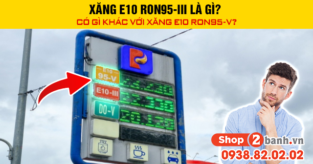Xăng e10 ron95-iii là gì có gì khác với xăng e10 ron95-v - 1