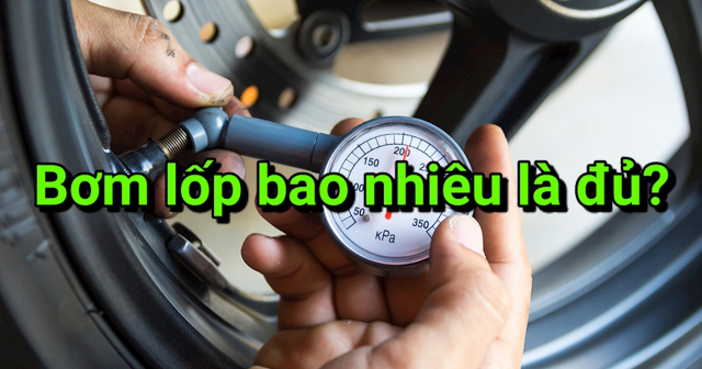 Bơm lốp xe máy thế nào cho đúng? Bơm bao nhiêu kg là đủ?