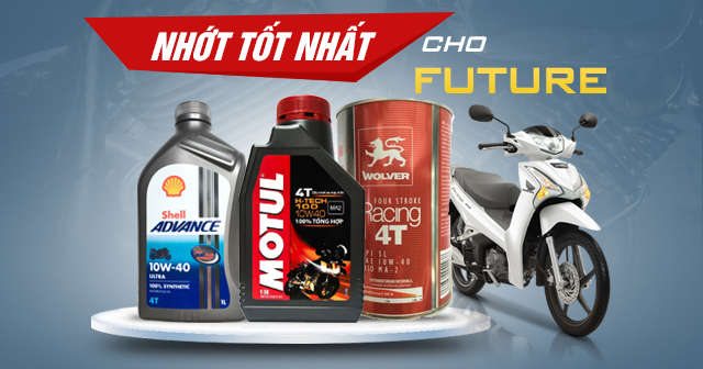 Chọn mua nhớt cho xe Future nên thay loại nào tốt?