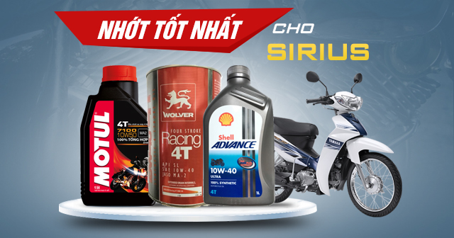 Chọn mua nhớt cho xe Sirius nên thay loại nào tốt?