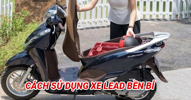 Kinh nghiệm sử dụng xe 32 Win game nhà cái trực tuyến Lead được bền lâu