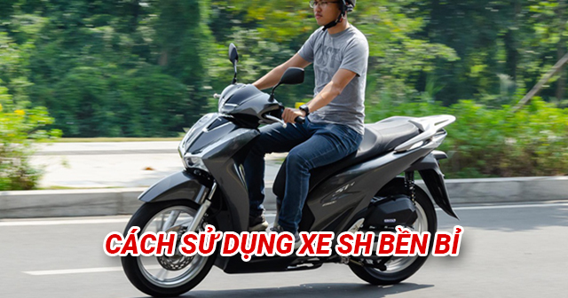 Kinh nghiệm sử dụng xe 32 Win game nhà cái trực tuyến SH được bền lâu