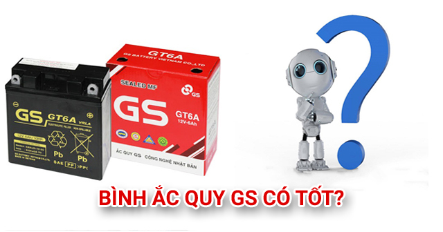 Bình Ắc quy GS cho xe máy sản xuất ở đâu? Có tốt không?