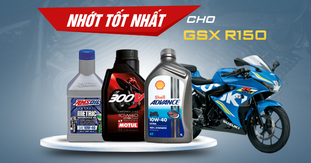 Chọn mua nhớt cho xe GSX-R150 nên thay loại nào tốt?