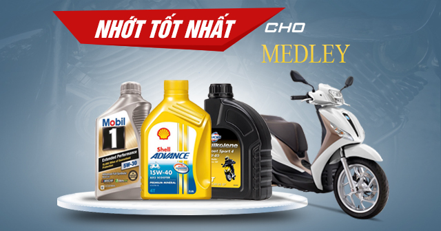 Chọn mua nhớt cho xe Medley nên thay loại nào tốt?