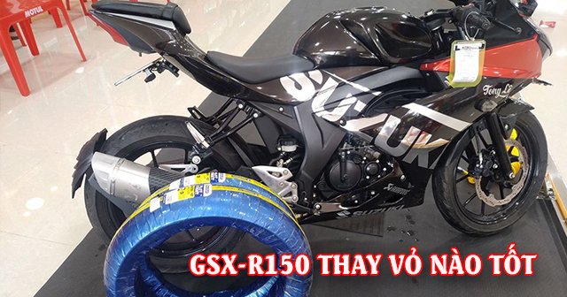 Chọn mua vỏ xe GSX-R150 nên thay vỏ loại nào tốt?