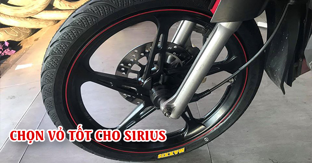 Chọn mua vỏ xe Sirius nên thay vỏ loại nào tốt?
