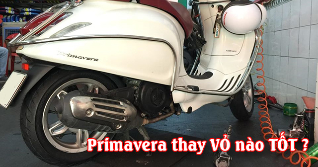 Chọn mua vỏ xe Vespa Primavera nên thay vỏ loại nào tốt?