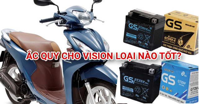 Nên chọn bình ắc quy cho Vision loại nào tốt?