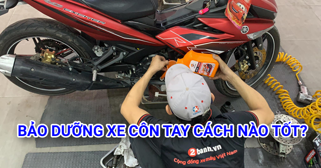 Cách bảo dưỡng xe côn tay và những điều cần lưu ý