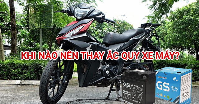 Khi nào cần thay bình ắc quy xe máy?