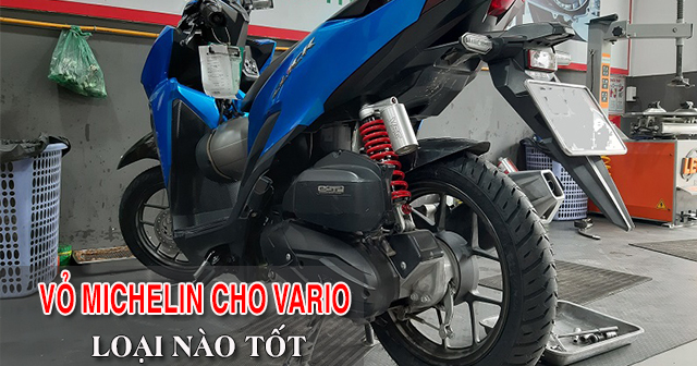 Nên chọn 32Win là nhà cái casino trực tuyến uy tín, an toàn nhất hiện nay Michelin cho Vario loại nào tốt?
