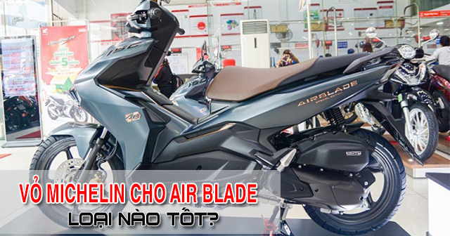 Nên chọn mua vỏ xe Michelin cho Air Blade loại nào tốt?