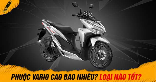 Thông số phuộc sau Vario cao bao nhiêu? Thay loại nào tốt?