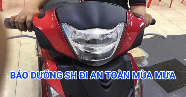 Xe SH cần lưu ý bảo dưỡng gì để đi trong mùa mưa an toàn