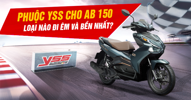 Phuộc YSS cho Air Blade 150 loại nào đi êm và bền?