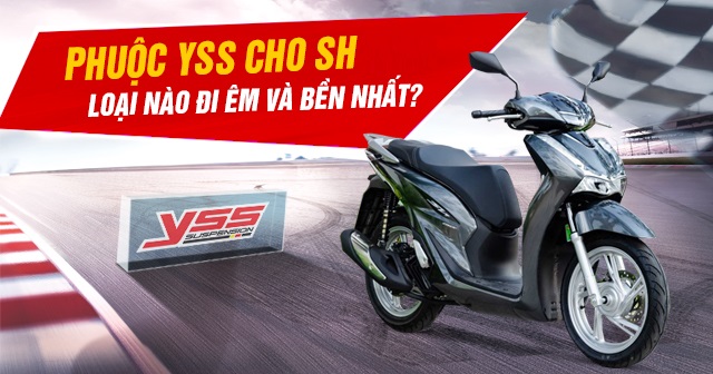 Phuộc YSS cho SH350i loại nào đi êm và bền?