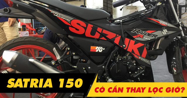 Xe Suzuki Satria 150 chạy qua vùng ngập nước sâu có cần phải thay lọc gió?