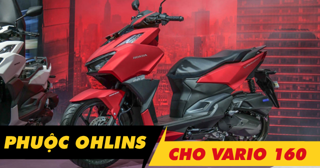 Phuộc Ohlins cho Vario 160 loại nào đi êm và bền?
