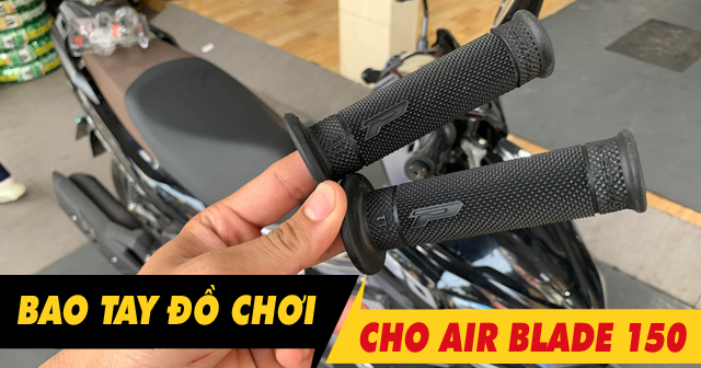 Tổng hợp bao tay êm và bám tốt cho Air Blade 150 mới hiện nay