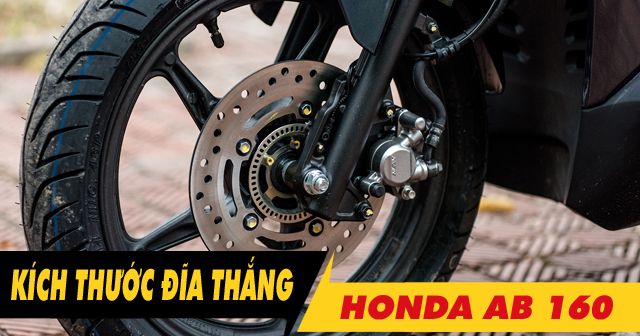 Kích thước đĩa thắng trước xe AB 160 bao nhiêu? Thay loại nào phù hợp?