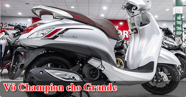 Vỏ Champion cho xe Grande nên chọn loại nào tốt?