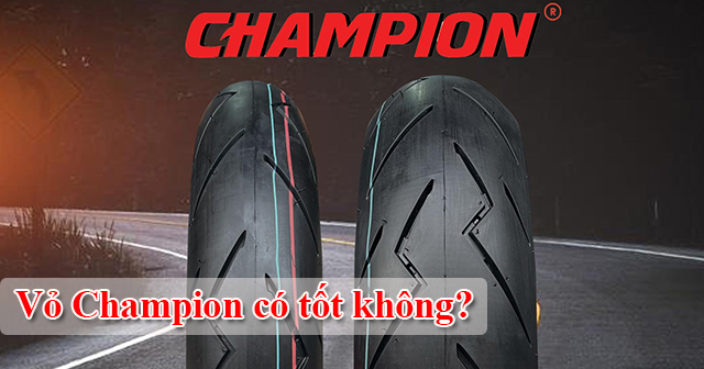 Vỏ Champion của nước nào sản xuất? Dùng có tốt không?